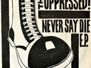 The Oppressed - Never Say Die EP (7