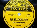 SPARROWS doo-wop 78 on vg++ original Jay Dee  I'LL BE LOVIN YOU b/w HEY   TB1000