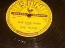 CARL PERKINS 78 Blue Suede Shoes honey don't sun shellac 10