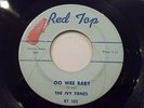 The Ivy Tones Oo Wee Baby / Each Time 45 1958 Red Top Vinyl Record