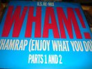 RARE COPY Wham  - Wham Rap (Enjoy What You Do) U.S. Re-Mix. Parts 1&2 12INCH