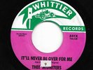 Chicano/Northern Soul 45 THEE MIDNITERS It'll Never Be Over For Me HEAR Whittier
