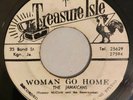 JAMAICANS - WOMAN GO HOME / PEACE AND LOVE - TREASURE ISLE ( ROCKSTEADY 7 )