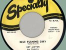 ROY MILTON (w/ group) Blue Turning Grey / Believe Me Baby 45rpm Specialty 1952