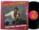 SANTIAGO CERON Algo Viejo algo Nievo LP Latin 1986 salsa NEAR-MINT vinyl bx597