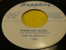 THE EL-DEROCKS...HOUND DOG BLUES...SAPPHIRE 1004...NEAR MINT