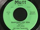 Jake Wade And The Soul Searchers - Searching For Soul MUTT Monster Deep funk 45