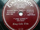 KING COLE TRIO r&b Jazz Vocal 78 I'M LOST  on Mint Minus Excelsior TB2023