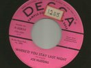 ROCKABILLY - JOE HUDGINS - WHERED YOU STAY LAST NIGHT  -HEAR- 1959 PROMO DECCA