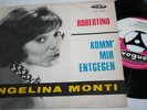 ANGELINA MONTI - ROBERTINO/KOMM MIR ENTGEGEN - RARE 45