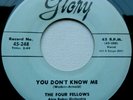 FOUR FELLOWS .. You Don' Know Me /  Sweet Girl .. Orig. 45 on GLORY .... RARE