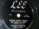 CHARLIE SINGLETON r&b 78 PLEASE DON'T LEAVE ME HERE TO CRY mint minus LEE TB2161
