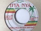 digi reggae 45 HYA NYA Some Girls WIcked and Wild LISTEN dancehall digital ORIG
