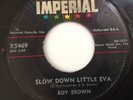 ROY BROWN - SLOW DOWN LITTLE EVA / THE TICK OF THE CLOCK - IMPERIAL X5469