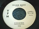 DOO WOP 45 RPM RECORD BY-THE VISCAYNES- YELLOW MOON / HEAVENLY ANGEL