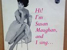 SUSAN MAUGHAN HI  I'M SUSAN MAGHAN AND I SING OG UK PHILIPS 7