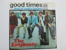 The Easybeats: Good Times / Land Of Make Believe. 7