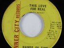 Sweet Soul 45 HANDS OF TIME This Love For Real INNER CITY HEAR