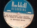 Bertrand Brown songs on 78 rpm Rockhill Acetate: 1. Have Heart, Will Travel