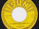 SUN 285 orig Rockabilly 45 - SONNY BURGESS - My Bucket's Got A Hole In It
