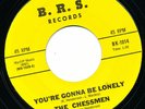 THE CHESSMEN You're Gonna Be Lonely NO MORE B.R.S. Garage Rock 45 VINYL Vaughan