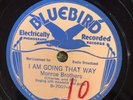 Bluebird 7007 Monroe Brothers I'M GOING THAT WAY 78 rpm Country  E/E- 1937