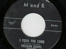 Freedom Gospel Singers 45 Crucified My Lord/I Told MANDR EX gospel R&B soul MP3