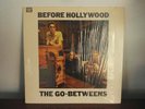 THE GO-BETWEENS  - Before Hollywood..Original rare 1983 UK pressing. OZ band