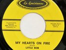LITTLE BOB My Hearts On Fire LA LOUISIANNE 45 northern soul VG++ HEAR