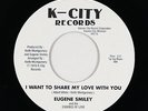 70s Soul 45 - Eugene Smiley - I Want To Share My Love With You - K-City NM repro
