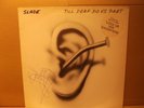 SLADE TILL DEAF DO US PART 1981 UK VINYL LP RECORD [A-1U / B-1U] signed copy?
