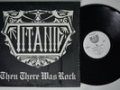 TITANTIC Then There Was Rock WHITE LIGHTNING LP NM SHRINK RARE Private Metal
