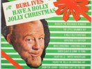 Burl Ives, Have A Holly Jolly Christmas  Decca ?– DL 74689  Vinyl, LP, Album