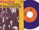 It's A Beautiful Day ‎-White Bird / Wasted Union Blues- 7