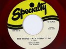 Blues 45 - Guitar Slim - The Things That I Used To Do - Specialty - red wax