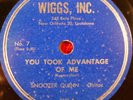 SNOOZER QUINN  JOHNNY WIGGS You Took Advantage of Me / Singing The Blues RARE DS