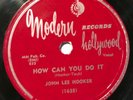 John Lee Hooker - Modern 835 - How Can You Do It / I'm In The Mood - Blues 78rpm