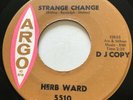 NORTHERN SOUL Herb Ward STRANGE CHANGE Argo 45 very rare EX
