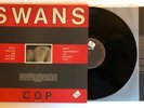 Swans - Cop - 1984 UK 1st Press KCC 1 (EX) Ultrasonic Clean