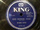 Original ’King' USA 78RPM: R&B: Wynonie Harris: Good Morning Judge