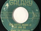 JOHN LEE HOOKER You Gotta Shake It Up And Go Galaxy Blues R&B 45 HEAR