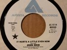 JOHN REID It Hurts Even A Little Now 7 45rpm Mono WLP Promo Arista AS 0114 WLP