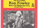 KIM FOWLEY Born To Make You Cry RARE Sweden 45 HEAVY PSYCH garage 45 LISTEN