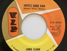 CHRIS CLARK rare Love’s Gone Bad mod r&b northern soul V.I.P. 45 HEAR