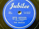 the ORIOLES doo-wop 78 WE'RE SUPPOSED TO BE THROUGH on Jubilee MINT Minus RJ 568