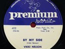 VIKKI NELSON W/ Group  Premium 402 By My Side bw/ Bright ...   Doo Wop NM 78 rpm