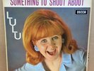 LULU SOMETHING TO SHOUT ABOUT UK UNBOXED MONO DECCA LP LK4719 ARL69261B/1B MINT