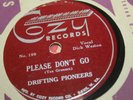 Cozy Records Drifting Pioneers Please Don't Go / Broken Hearts E/E 78 RPM