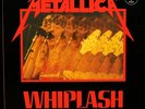 METALLICA  WHIPLASH --UNPLAYED  ---ORIGINAL U.S. RELEASE FROM 1983