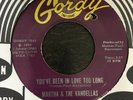 MARTHA & THE VANDELLAS - YOU'VE BEEN IN LOVE TOO LONG Gordy 7